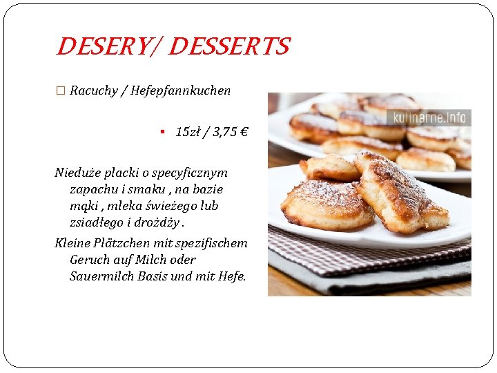 DESERY/ DESSERTS � Racuchy / Hefepfannkuchen § 15 zł / 3, 75 € Nieduże