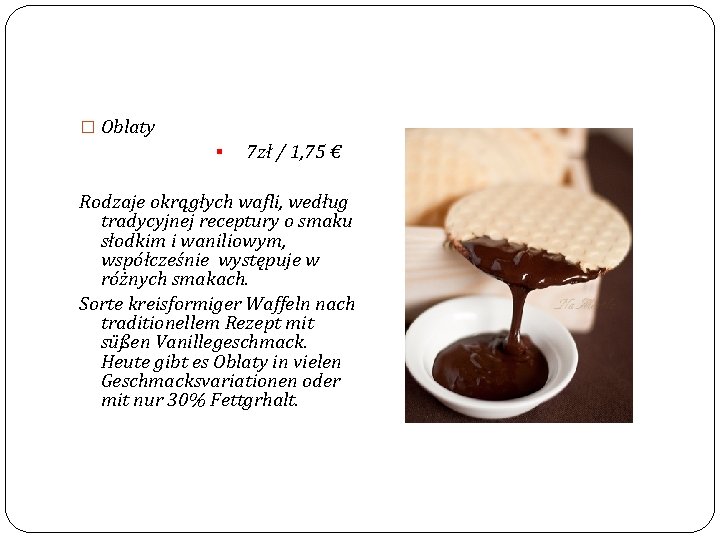 � Oblaty § 7 zł / 1, 75 € Rodzaje okrągłych wafli, według tradycyjnej