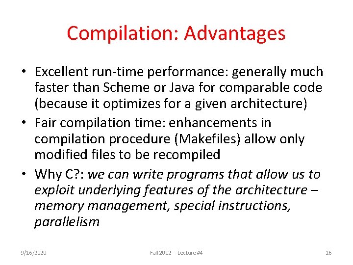 Compilation: Advantages • Excellent run-time performance: generally much faster than Scheme or Java for