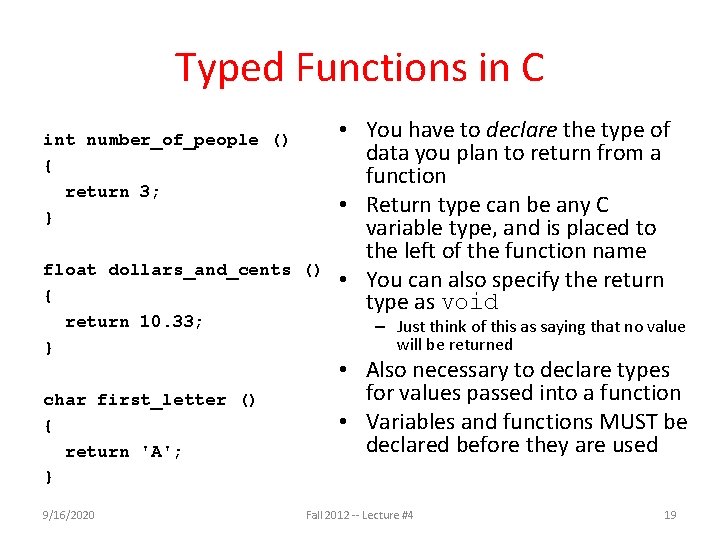 Typed Functions in C int number_of_people () { return 3; } float dollars_and_cents ()