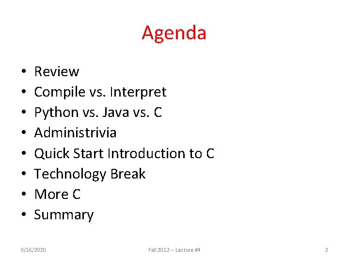 Agenda • • Review Compile vs. Interpret Python vs. Java vs. C Administrivia Quick