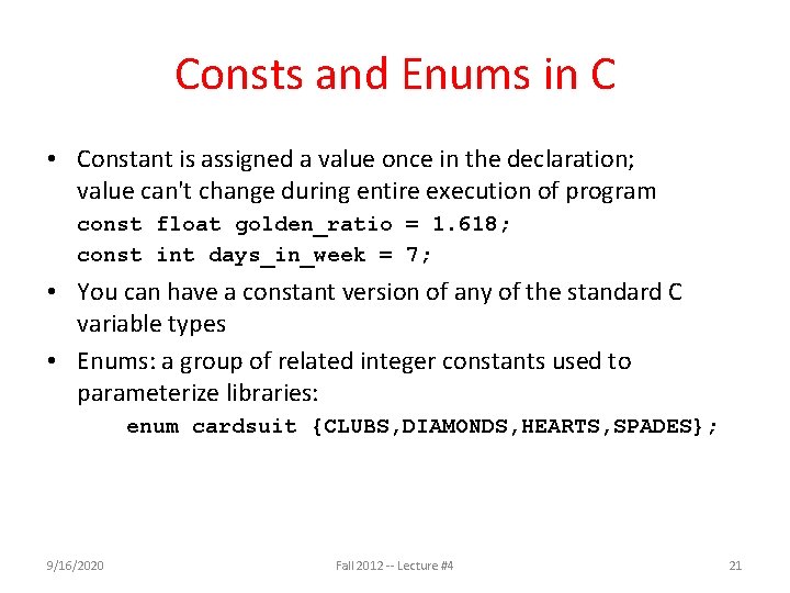 Consts and Enums in C • Constant is assigned a value once in the