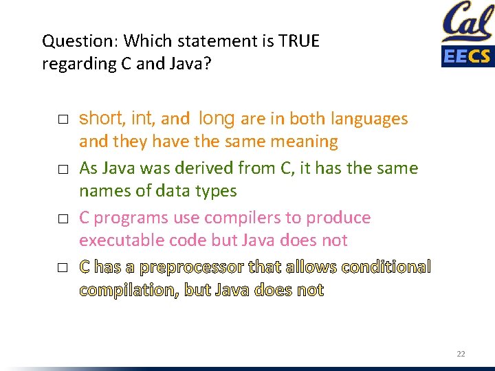 Question: Which statement is TRUE regarding C and Java? ☐ ☐ short, int, and