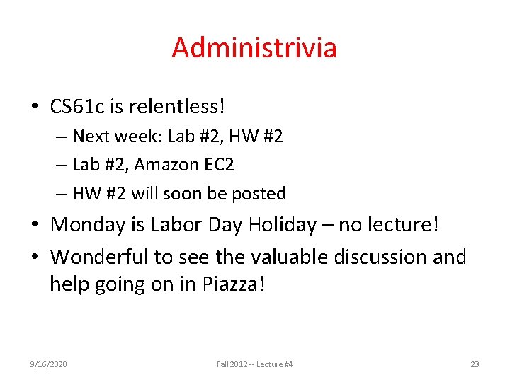 Administrivia • CS 61 c is relentless! – Next week: Lab #2, HW #2