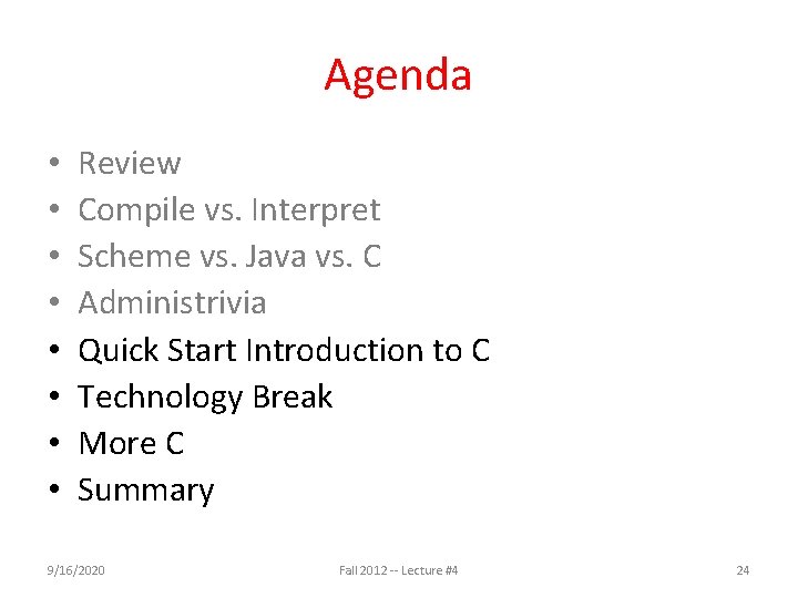 Agenda • • Review Compile vs. Interpret Scheme vs. Java vs. C Administrivia Quick