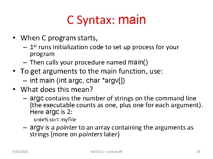 C Syntax: main • When C program starts, – 1 st runs initialization code