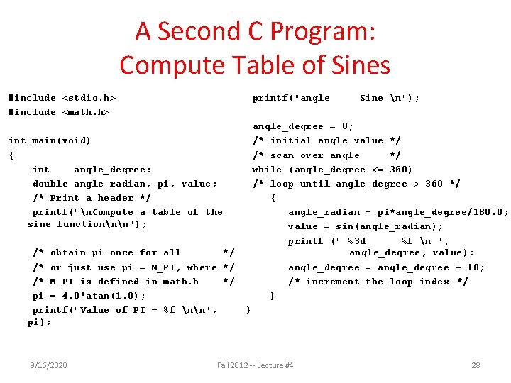 A Second C Program: Compute Table of Sines #include <stdio. h> #include <math. h>