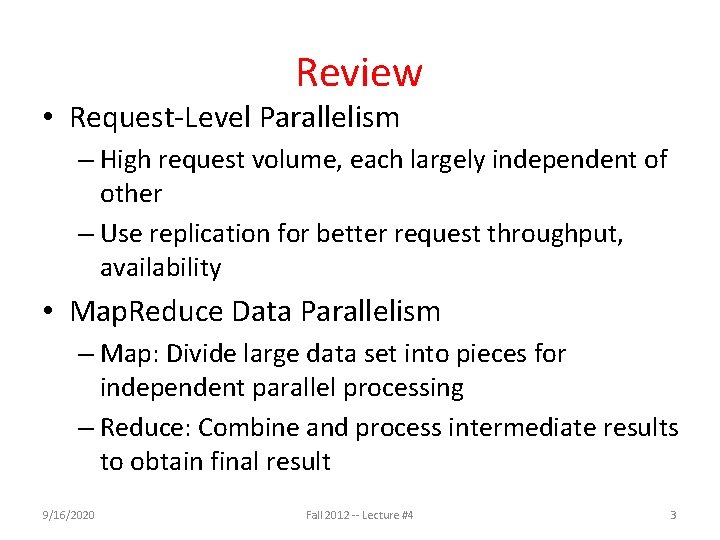 Review • Request-Level Parallelism – High request volume, each largely independent of other –