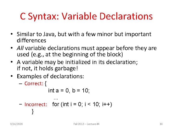 C Syntax: Variable Declarations • Similar to Java, but with a few minor but