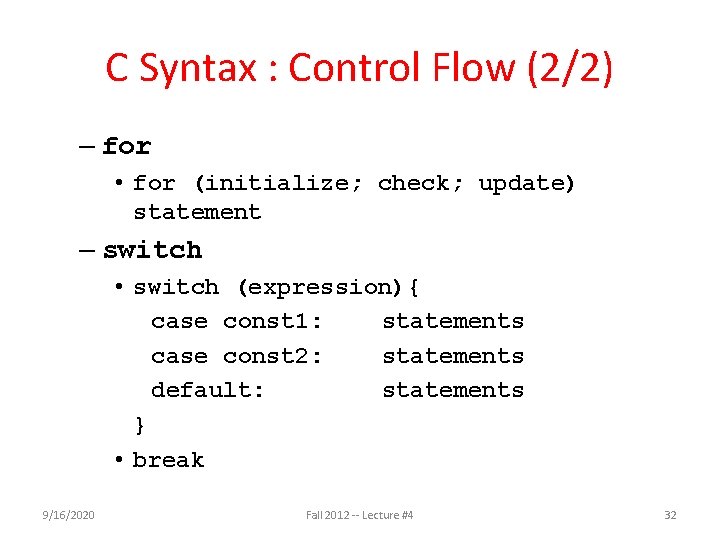 C Syntax : Control Flow (2/2) – for • for (initialize; check; update) statement