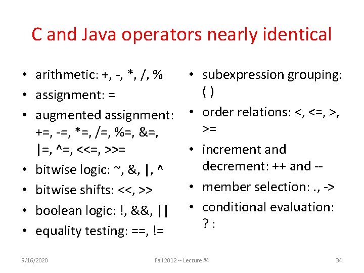 C and Java operators nearly identical • arithmetic: +, -, *, /, % •