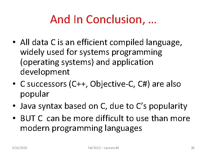 And In Conclusion, … • All data C is an efficient compiled language, widely