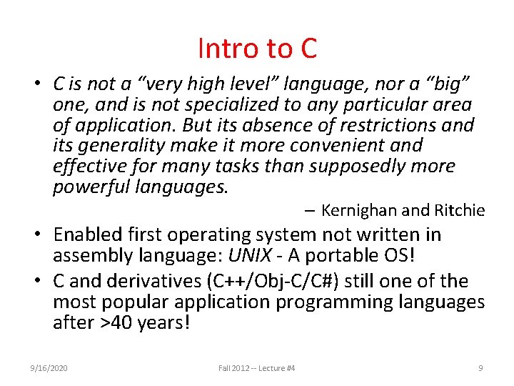 Intro to C • C is not a “very high level” language, nor a
