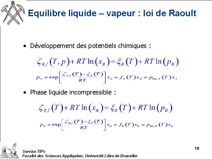 Equilibre liquide – vapeur : loi de Raoult • Développement des potentiels chimiques :