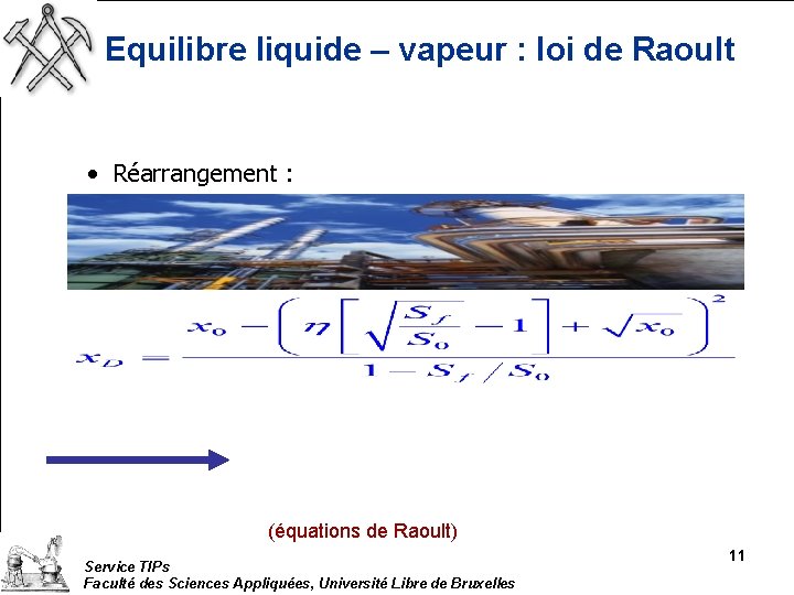 Equilibre liquide – vapeur : loi de Raoult • Réarrangement : (équations de Raoult)
