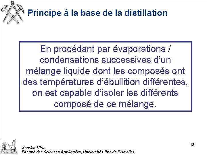 Principe à la base de la distillation En procédant par évaporations / condensations successives