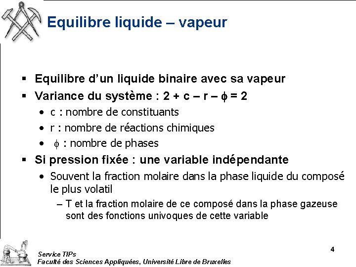 Equilibre liquide – vapeur § Equilibre d’un liquide binaire avec sa vapeur § Variance