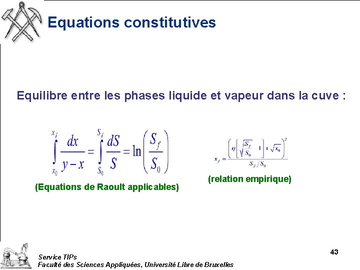 Equations constitutives Equilibre entre les phases liquide et vapeur dans la cuve : (Equations