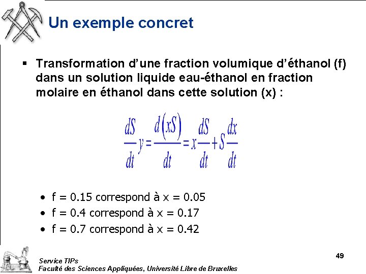 Un exemple concret § Transformation d’une fraction volumique d’éthanol (f) dans un solution liquide