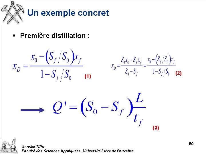 Un exemple concret § Première distillation : (2) (1) (3) Service TIPs Faculté des