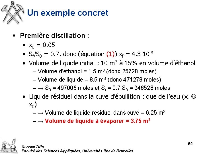 Un exemple concret § Première distillation : • x 0 = 0. 05 •