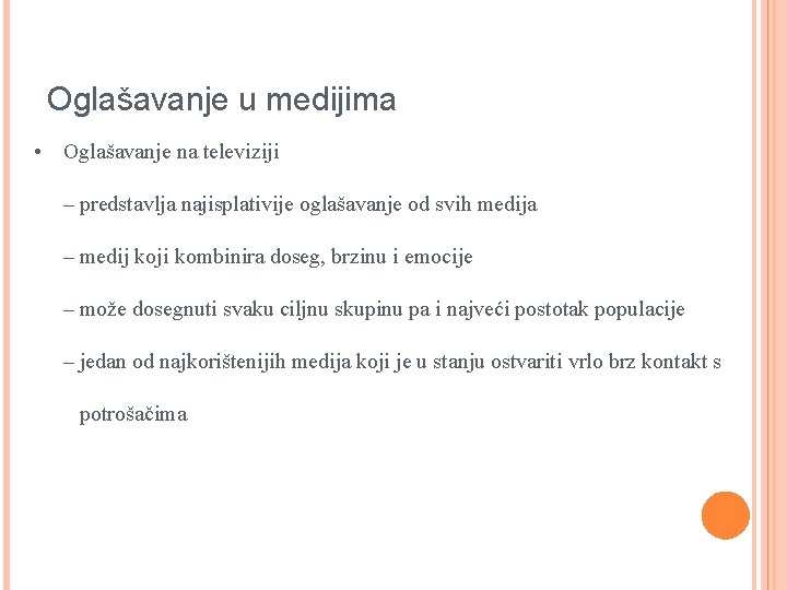 Oglašavanje u medijima • Oglašavanje na televiziji – predstavlja najisplativije oglašavanje od svih medija