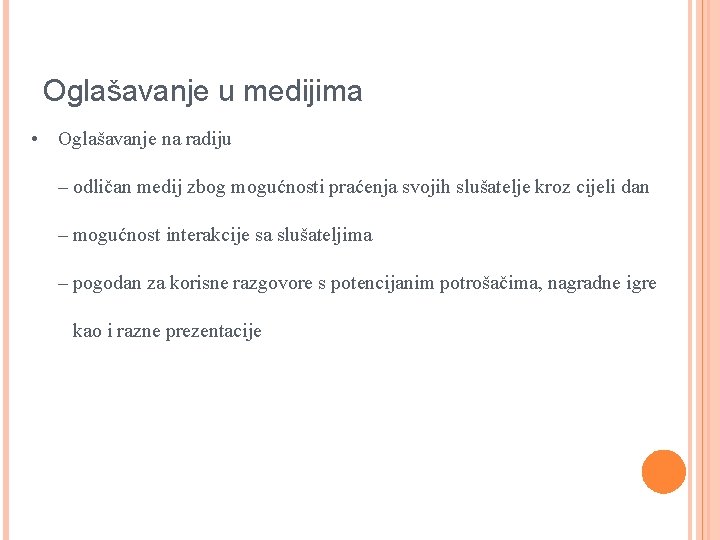 Oglašavanje u medijima • Oglašavanje na radiju – odličan medij zbog mogućnosti praćenja svojih