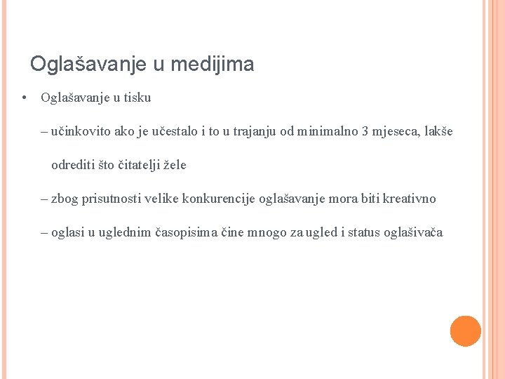 Oglašavanje u medijima • Oglašavanje u tisku – učinkovito ako je učestalo i to