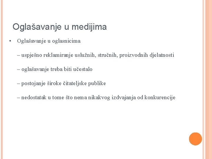 Oglašavanje u medijima • Oglašavanje u oglasnicima – uspješno reklamiranje uslužnih, stručnih, proizvodnih djelatnosti