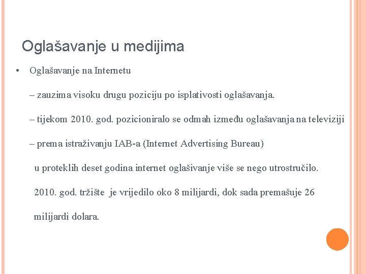 Oglašavanje u medijima • Oglašavanje na Internetu – zauzima visoku drugu poziciju po isplativosti