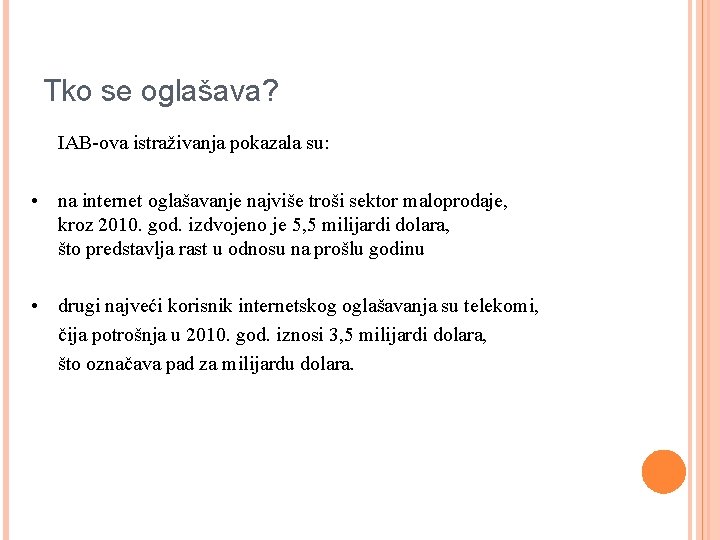 Tko se oglašava? IAB-ova istraživanja pokazala su: • na internet oglašavanje najviše troši sektor