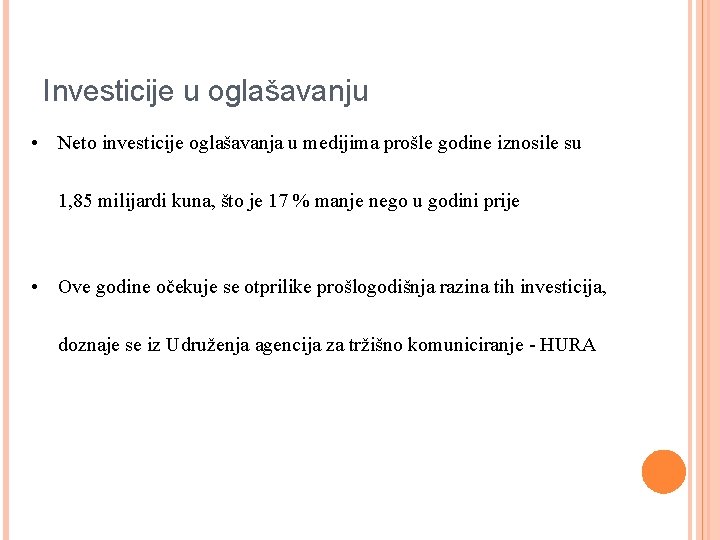 Investicije u oglašavanju • Neto investicije oglašavanja u medijima prošle godine iznosile su 1,