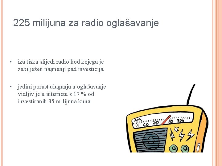 225 milijuna za radio oglašavanje • iza tiska slijedi radio kod kojega je zabilježen