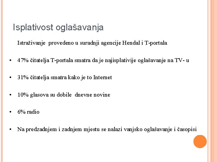 Isplativost oglašavanja Istraživanje provedeno u suradnji agencije Hendal i T-portala • 47% čitatelja T-portala