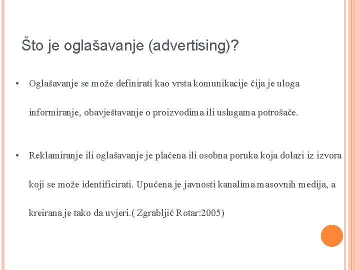 Što je oglašavanje (advertising)? • Oglašavanje se može definirati kao vrsta komunikacije čija je