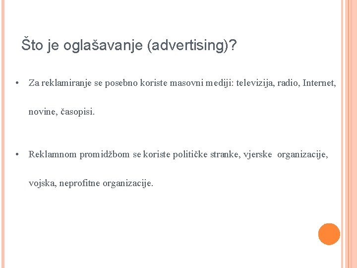 Što je oglašavanje (advertising)? • Za reklamiranje se posebno koriste masovni mediji: televizija, radio,