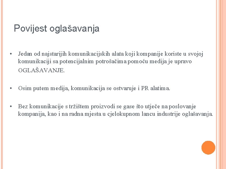 Povijest oglašavanja • Jedan od najstarijih komunikacijskih alata koji kompanije koriste u svojoj komunikaciji