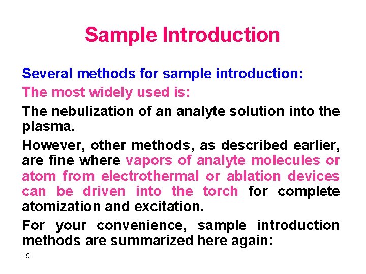 Sample Introduction Several methods for sample introduction: The most widely used is: The nebulization