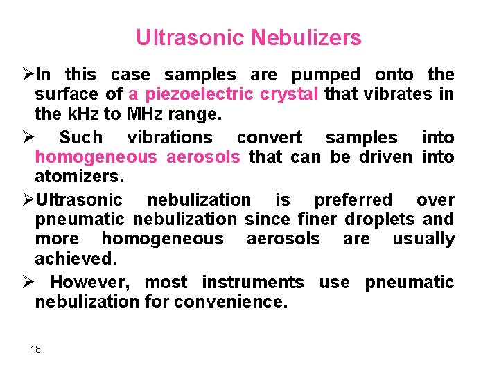 Ultrasonic Nebulizers ØIn this case samples are pumped onto the surface of a piezoelectric