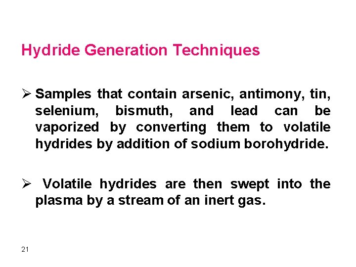 Hydride Generation Techniques Ø Samples that contain arsenic, antimony, tin, selenium, bismuth, and lead