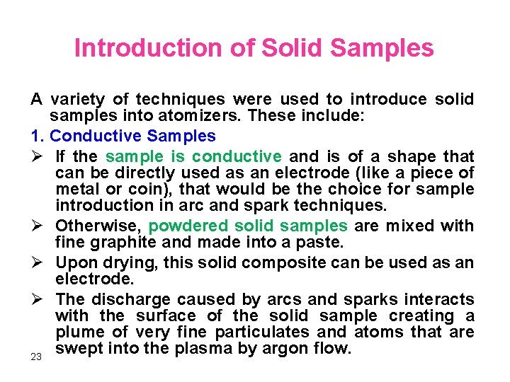 Introduction of Solid Samples A variety of techniques were used to introduce solid samples