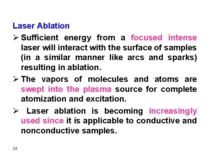 Laser Ablation Ø Sufficient energy from a focused intense laser will interact with the