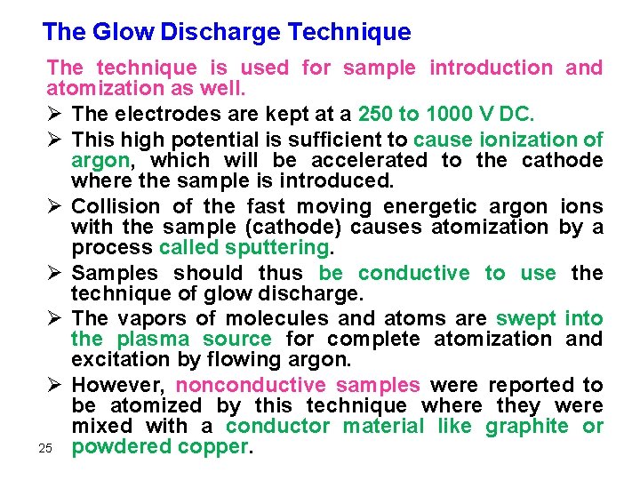 The Glow Discharge Technique The technique is used for sample introduction and atomization as