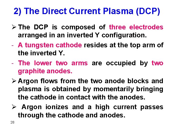 2) The Direct Current Plasma (DCP) Ø The DCP is composed of three electrodes