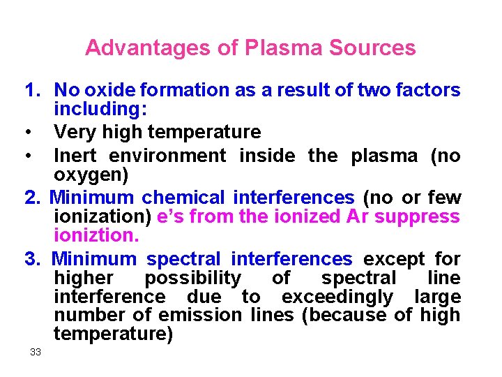 Advantages of Plasma Sources 1. No oxide formation as a result of two factors