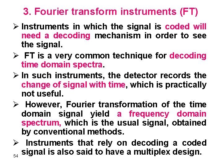 3. Fourier transform instruments (FT) Ø Instruments in which the signal is coded will
