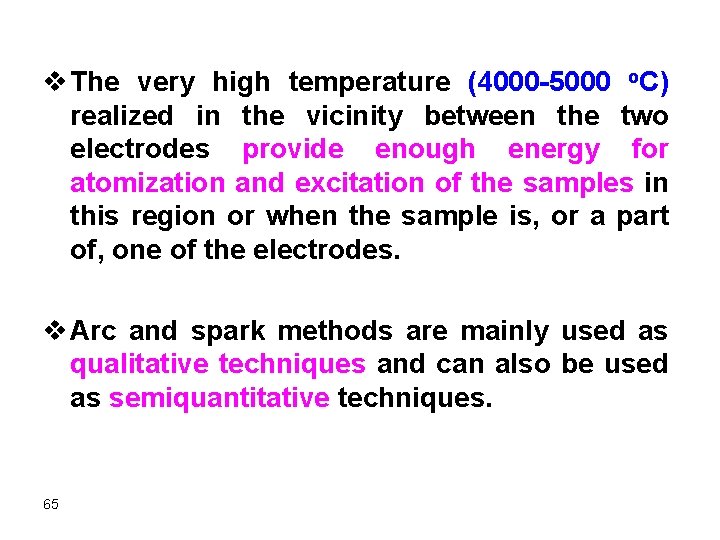 v The very high temperature (4000 -5000 o. C) realized in the vicinity between