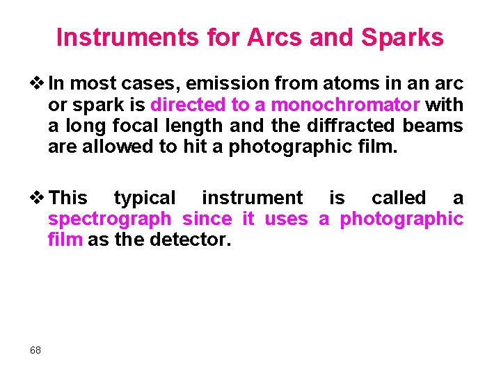 Instruments for Arcs and Sparks v In most cases, emission from atoms in an