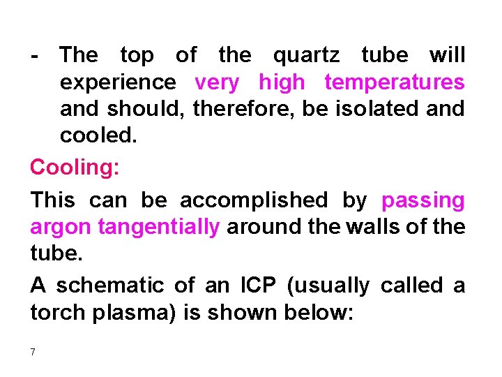 - The top of the quartz tube will experience very high temperatures and should,