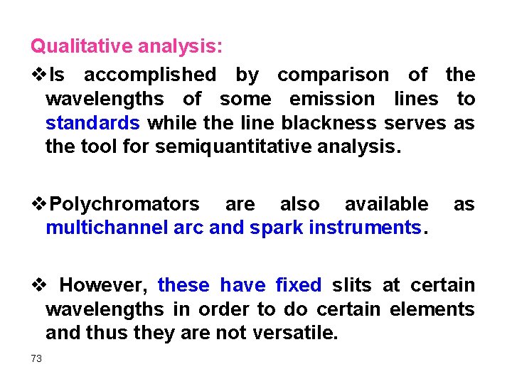 Qualitative analysis: v. Is accomplished by comparison of the wavelengths of some emission lines